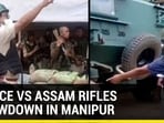 POLICE VS ASSAM RIFLES SHOWDOWN IN MANIPUR