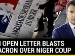 AN OPEN LETTER BLASTS MACRON OVER NIGER COUP